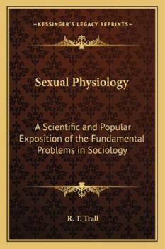 Paperback Sexual Physiology: A Scientific and Popular Exposition of the Fundamental Problems in Sociology Book