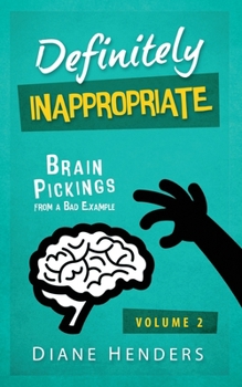 Paperback Definitely Inappropriate: Brain Pickings from a Bad Example Book