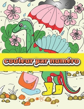 couleur par numéro: 55+ Couleur adorable de dinosaure par nombre pour tous les âges (French Edition)