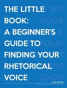 Paperback The Little Book: A Beginner's Guide to Finding Your Rhetorical Voice Book