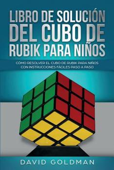 Paperback Libro de Solución Del Cubo de Rubik para Niños: Cómo Resolver el Cubo de Rubik con Instrucciones Fáciles Paso a Paso para Niños [Spanish] Book