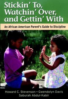 Paperback Stickin' To, Watchin' Over, and Gettin' with: An African American Parent's Guide to Discipline Book