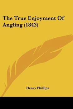 Paperback The True Enjoyment Of Angling (1843) Book