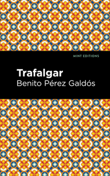 Trafalgar - Book #1 of the Episodios Nacionales, Primera Serie