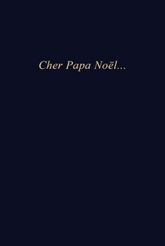 Cher Papa Noël: Carnet de note | 110 pages vierges | format 6x9 po (French Edition)