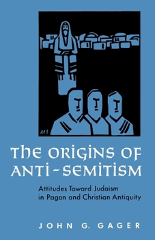 Paperback The Origins of Anti-Semitism: Attitudes Toward Judaism in Pagan and Christian Antiquity Book