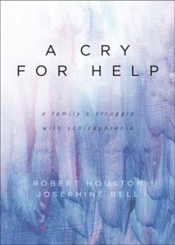 Paperback A Cry for Help: A Family's Struggle with Schizophrenia Book