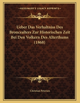 Paperback Ueber Das Verhaltniss Des Broncealters Zur Historischen Zeit Bei Den Volkern Des Alterthums (1868) [German] Book