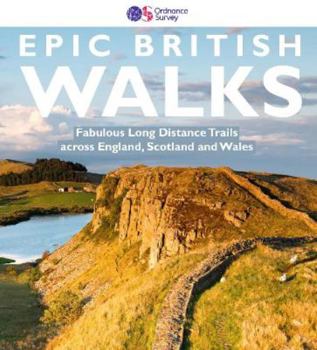 Paperback OS Epic British Walks | Ordnance Survey | Thirty-eight Long Distance Trails | England | Scotland | Wales | National Trails | Areas of Outstanding National Beauty | Adventure | Walking | Family Book