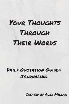 Paperback Your Thoughts Through Their Words: Daily Quotation Guided Journaling Book
