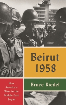 Hardcover Beirut 1958: How America's Wars in the Middle East Began Book