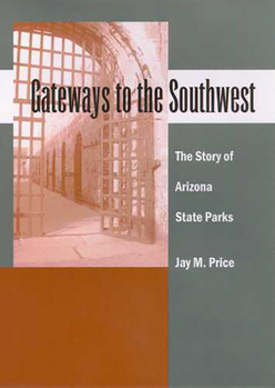 Hardcover Gateways to the Southwest: The Story of Arizona State Parks Book