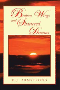 Paperback Broken Wings and Shattered Dreams Book