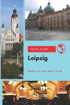 Paperback Leipzig Travel Guide: Where to Go & What to Do Book
