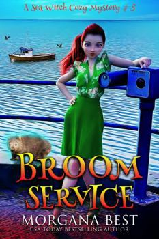 Broom Service - Book #5 of the Sea Witch Cozy Mysteries