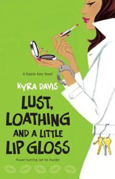 Lust, Loathing and a Little Lip Gloss (Sophie Katz, Book 4) - Book #4 of the Sophie Katz Murder Mystery