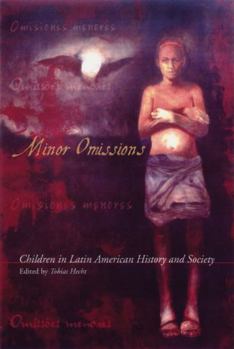 Hardcover Minor Omissions: Children in Latin American History and Society Book