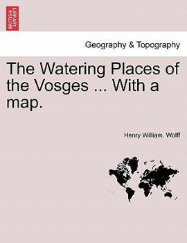 Paperback The Watering Places of the Vosges ... with a Map. Book