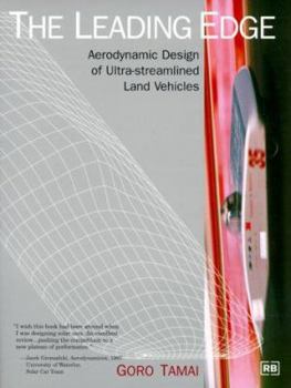 The Leading Edge: Aerodynamic Design of Ultra-Streamlined Land Vehicles (Engineering and Performance)