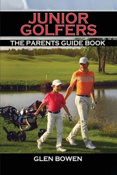 Paperback Junior Golfers: The Parents Guide Book