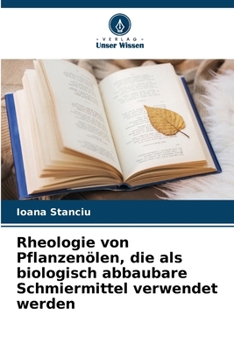 Rheologie von Pflanzenölen, die als biologisch abbaubare Schmiermittel verwendet werden (German Edition)