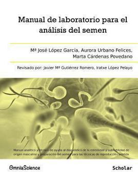 Paperback Manual de laboratorio para el análisis del semen: Manual analítico y técnico de ayuda al diagnóstico de la esterilidad y subfertilidad de origen mascu [Spanish] Book