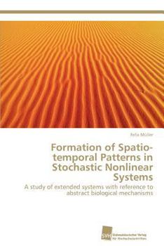 Paperback Formation of Spatio-Temporal Patterns in Stochastic Nonlinear Systems Book