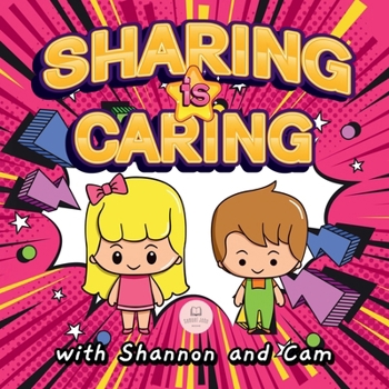 Paperback Sharing is Caring with Shannon and Cam: Inspiring Lessons of Generosity and Sharing for Children Book