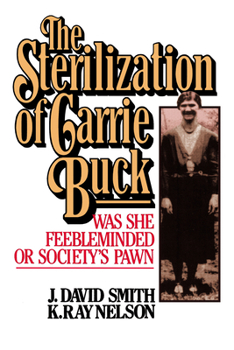 Paperback Sterilization of Carrie Buck: Was She Feebleminded of Society's Pawn? Book