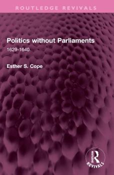 Paperback Politics without Parliaments: 1629-1640 Book
