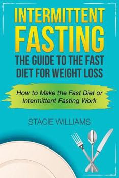 Paperback Intermittent Fasting: The Guide to the Fast Diet for Weight Loss Book