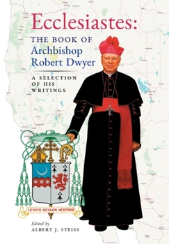 Hardcover Ecclesiastes (The Book of Archbishop Robert Dwyer): A Selection of His Writings Book