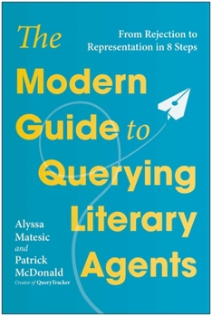 Paperback The Modern Guide to Querying Literary Agents: From Rejection to Representation in 8 Steps Book