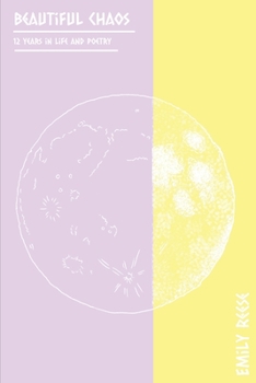 Paperback Beautiful Chaos: 12 years in Life and Poetry Book