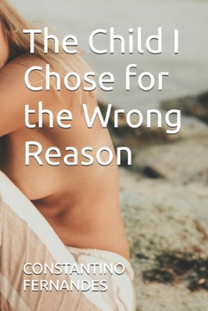 Paperback The Child I Chose for the Wrong Reason Book