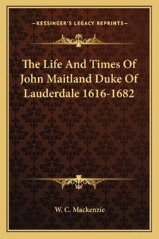 Paperback The Life And Times Of John Maitland Duke Of Lauderdale 1616-1682 Book