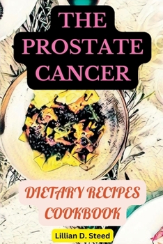 Paperback The prostate cancer dietary cookbook: healthy homemade foods Book