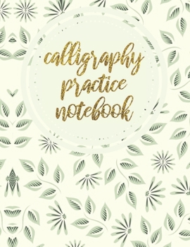 calligraphy practice notebook: Hand Lettering & Calligraphy Practice Book