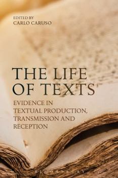 Hardcover The Life of Texts: Evidence in Textual Production, Transmission and Reception Book