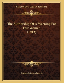 Paperback The Authorship Of A Warning For Fair Women (1913) Book