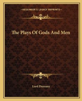 Paperback The Plays Of Gods And Men Book