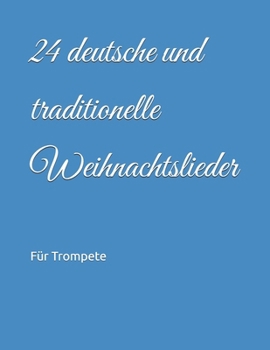 Paperback 24 deutsche und traditionelle Weihnachtslieder: Für Trompete [German] Book