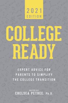 College Ready 2021: Expert Advise for Parents to Simplify the College Transition