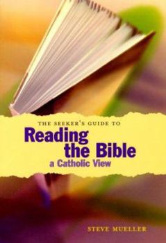 Paperback The Seeker's Guide to Reading the Bible: A Catholic View Book