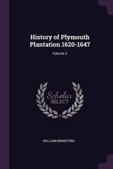 Paperback History of Plymouth Plantation 1620-1647; Volume 2 Book