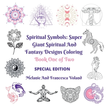 Spiritual Symbols: Super Giant Spiritual and Fantasy Designs Coloring Book One of Two Special Edition