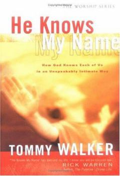 Hardcover He Knows My Name: How God Knows Each of Us in an Unspeakably Intimate Way Book