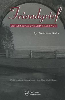 Hardcover Friendgrief: An Absence Called Presence Book