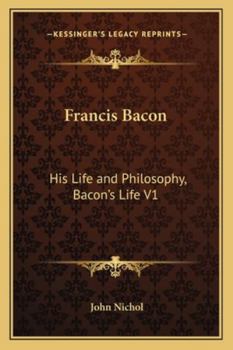 Paperback Francis Bacon: His Life and Philosophy, Bacon's Life V1 Book