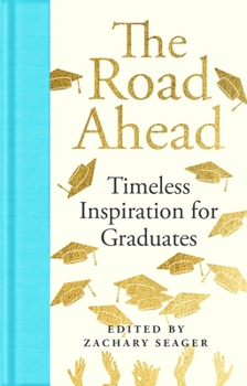 Hardcover The Road Ahead: Timeless Inspiration for Graduates Book